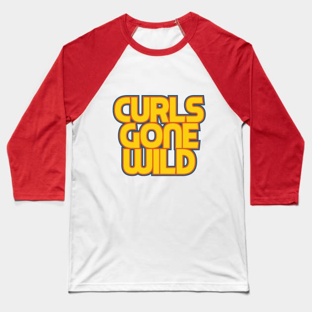 Curls Gone Wild Baseball T-Shirt by BRAVOMAXXX